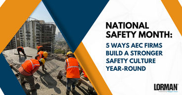 National Safety Month: 5 Ways AEC Firms Build a Stronger Safety Culture Year-Round