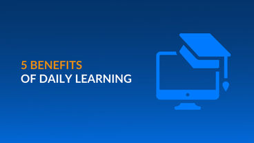 5 Benefits of Daily Learning