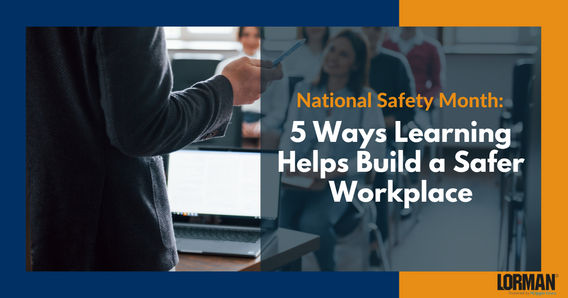 National Safety Month: 5 Ways Learning Helps Build a Safer Workplace