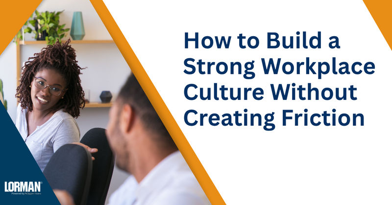 How to Build a Strong Workplace Culture Without Creating Friction 