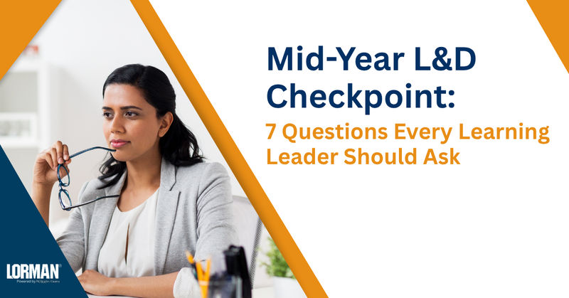 Mid-Year L&D Checkpoint: 7 Questions Every Learning Leader Should Ask 
