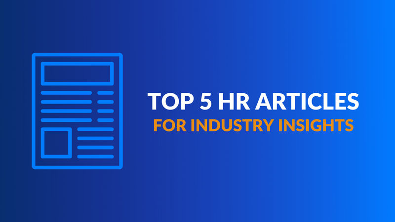Top 5 HR Articles for Industry Insights