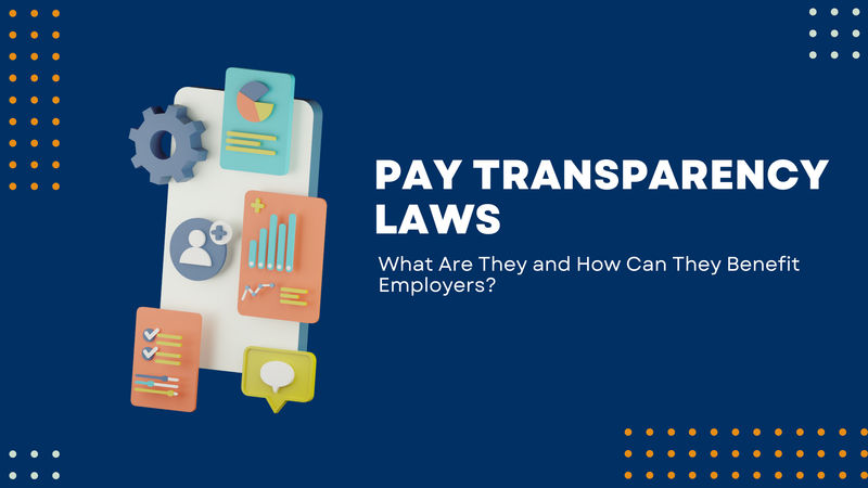 Pay Transparency Laws: What Are They and How Can They Benefit Employers?
