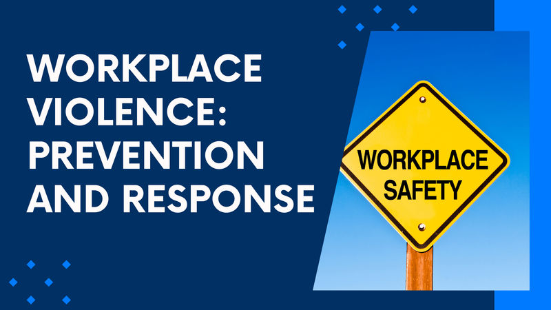 Workplace Violence: Prevention and Response